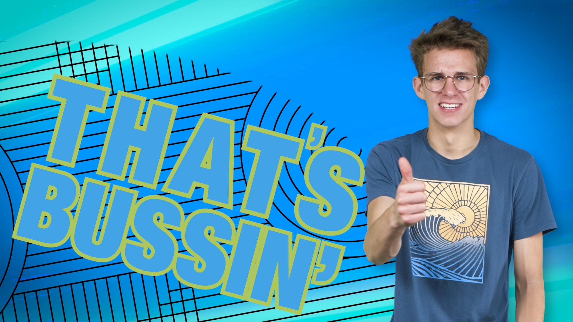 A man in glasses gives a thumbs up with text "THAT'S BUSSIN'" on a blue background with abstract patterns.